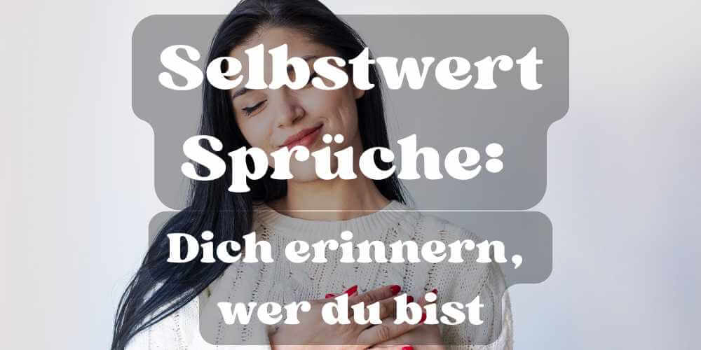 Selbstwert Sprüche: Dich erinnern, wer du bist